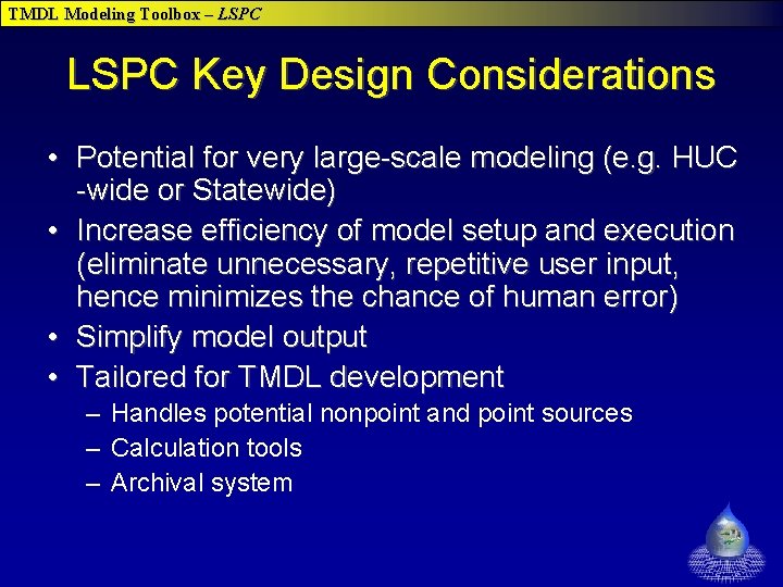 TMDL Modeling Toolbox – LSPC Key Design Considerations • Potential for very large-scale modeling TMDL Modeling Toolbox – LSPC Key Design Considerations • Potential for very large-scale modeling