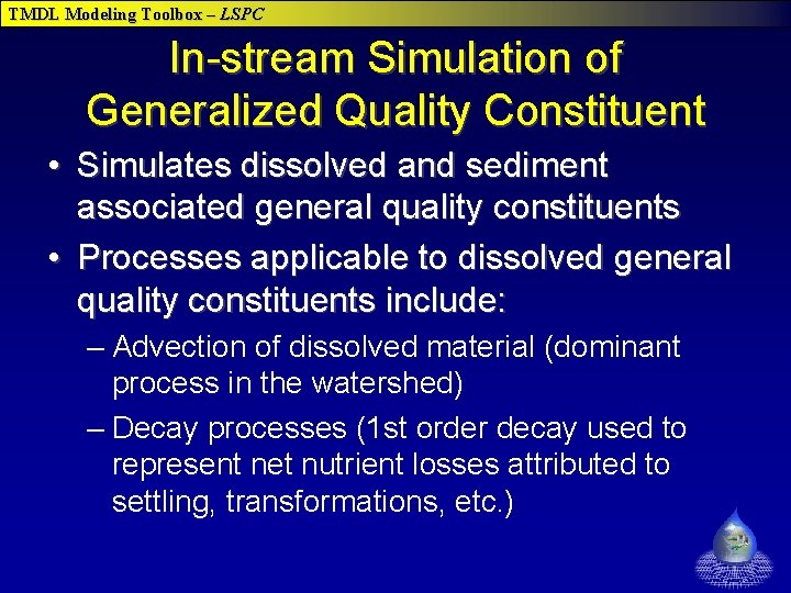 TMDL Modeling Toolbox – LSPC In-stream Simulation of Generalized Quality Constituent • Simulates dissolved TMDL Modeling Toolbox – LSPC In-stream Simulation of Generalized Quality Constituent • Simulates dissolved