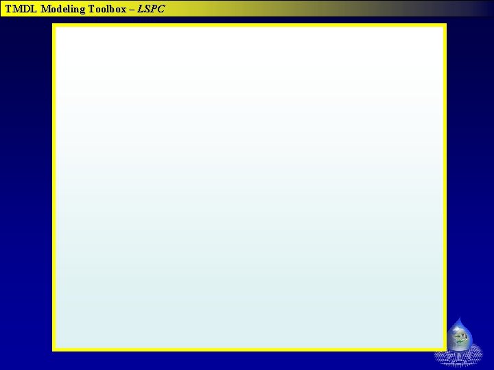 TMDL Modeling Toolbox – LSPC TMDL Modeling Toolbox – LSPC