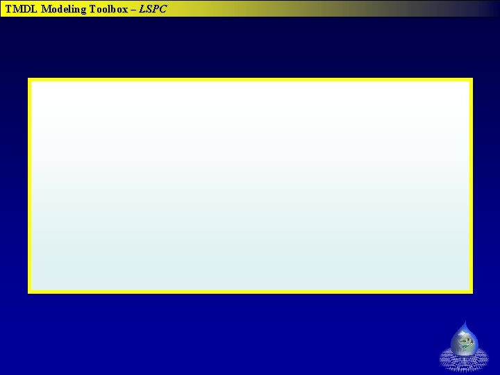 TMDL Modeling Toolbox – LSPC TMDL Modeling Toolbox – LSPC