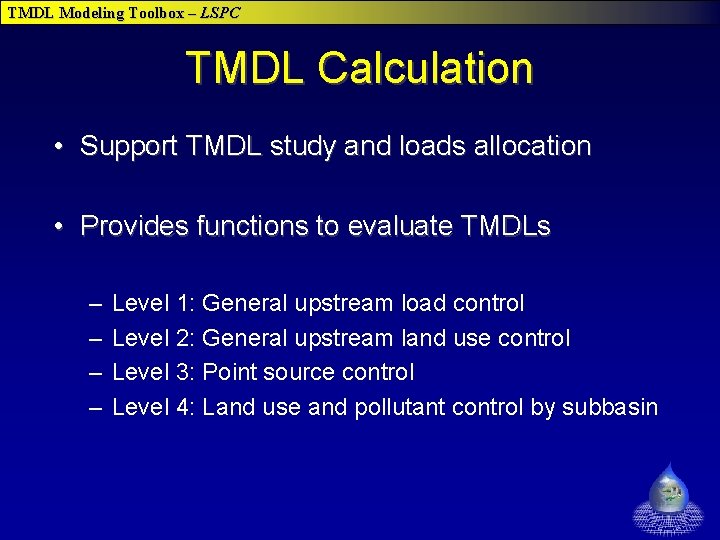 TMDL Modeling Toolbox – LSPC TMDL Calculation • Support TMDL study and loads allocation TMDL Modeling Toolbox – LSPC TMDL Calculation • Support TMDL study and loads allocation