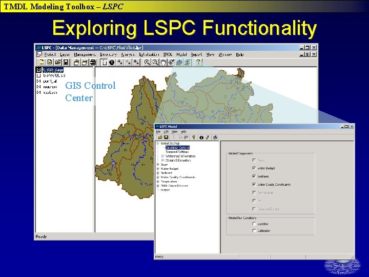 TMDL Modeling Toolbox – LSPC Exploring LSPC Functionality GIS Control Center Watershed Model TMDL Modeling Toolbox – LSPC Exploring LSPC Functionality GIS Control Center Watershed Model