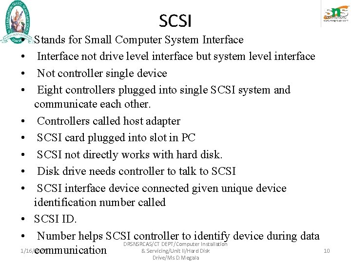 SCSI • • Stands for Small Computer System Interface not drive level interface but SCSI • • Stands for Small Computer System Interface not drive level interface but