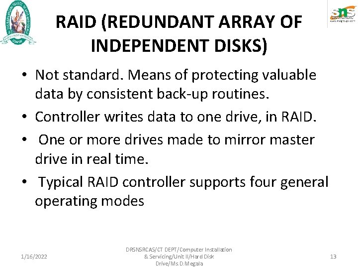 RAID (REDUNDANT ARRAY OF INDEPENDENT DISKS) • Not standard. Means of protecting valuable data RAID (REDUNDANT ARRAY OF INDEPENDENT DISKS) • Not standard. Means of protecting valuable data