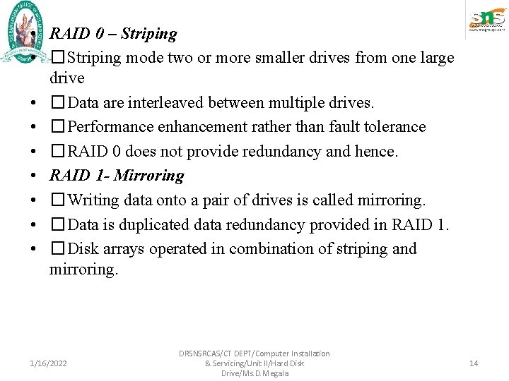 • RAID 0 – Striping • �Striping mode two or more smaller drives • RAID 0 – Striping • �Striping mode two or more smaller drives