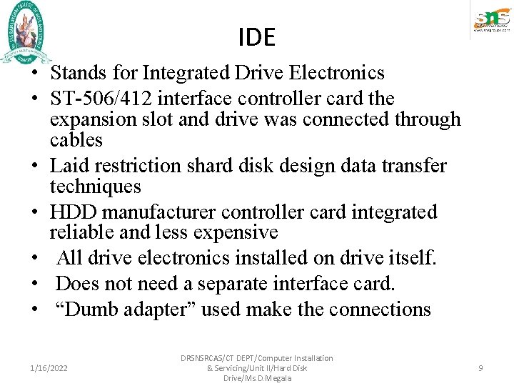 IDE • Stands for Integrated Drive Electronics • ST-506/412 interface controller card the expansion IDE • Stands for Integrated Drive Electronics • ST-506/412 interface controller card the expansion