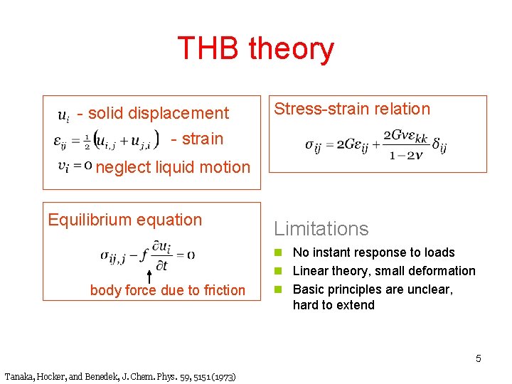 THB theory - solid displacement - strain Stress-strain relation neglect liquid motion Equilibrium equation