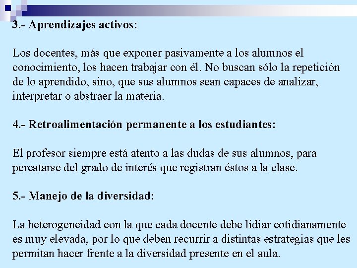 3. - Aprendizajes activos: Los docentes, más que exponer pasivamente a los alumnos el