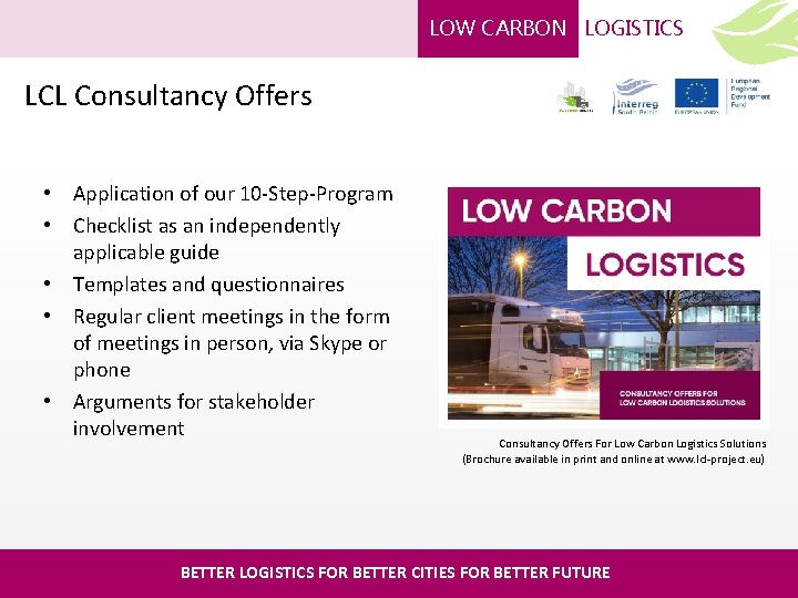 LOW CARBON LOGISTICS LCL Consultancy Offers • Application of our 10 -Step-Program • Checklist