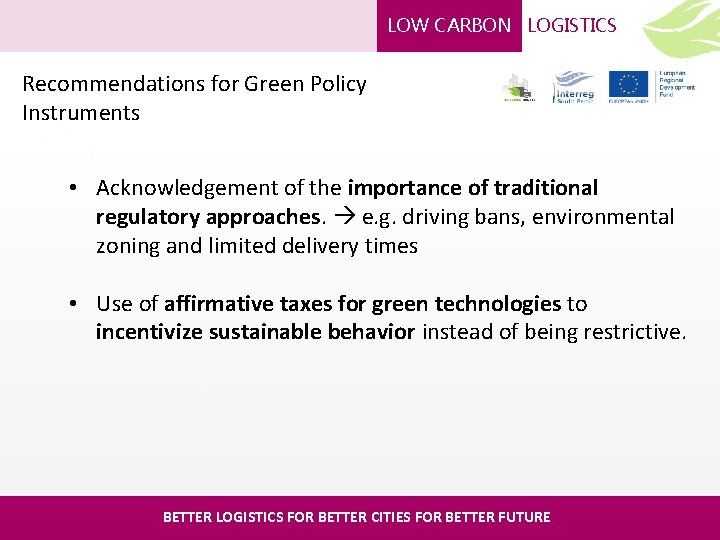 LOW CARBON LOGISTICS Recommendations for Green Policy Instruments • Acknowledgement of the importance of