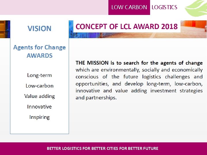 LOW CARBON LOGISTICS LCL Award BETTER LOGISTICS FOR BETTER CITIES FOR BETTER FUTURE 