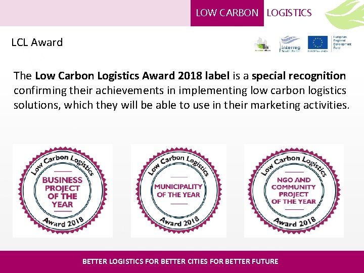 LOW CARBON LOGISTICS LCL Award The Low Carbon Logistics Award 2018 label is a