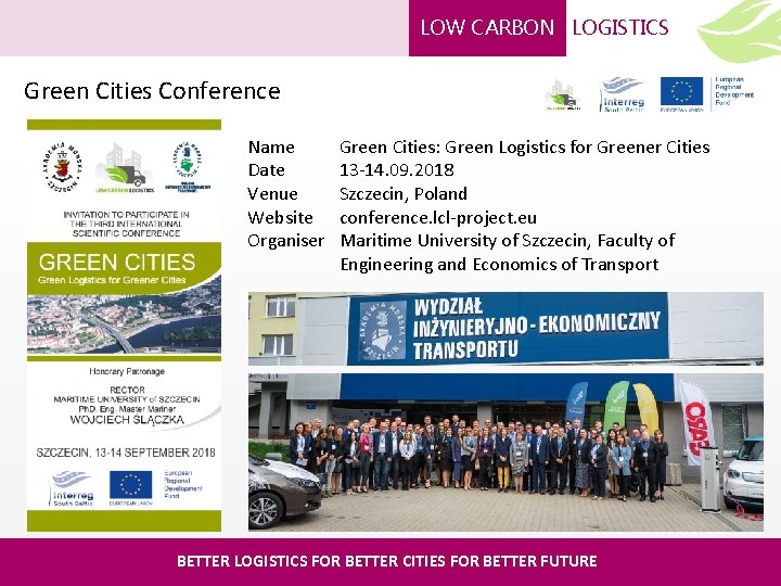 LOW CARBON LOGISTICS Green Cities Conference Name Date Venue Website Organiser Green Cities: Green