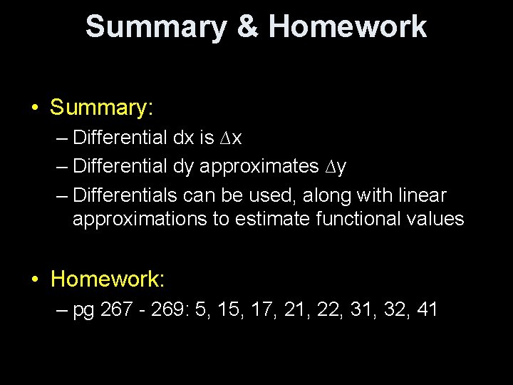 Summary & Homework • Summary: – Differential dx is ∆x – Differential dy approximates