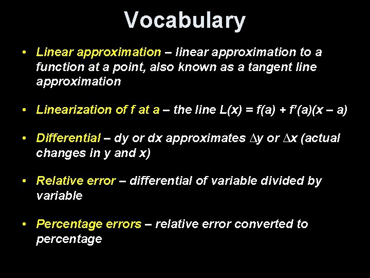 Vocabulary • Linear approximation – linear approximation to a function at a point, also