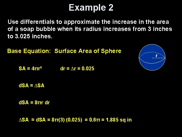 Example 2 Use differentials to approximate the increase in the area of a soap