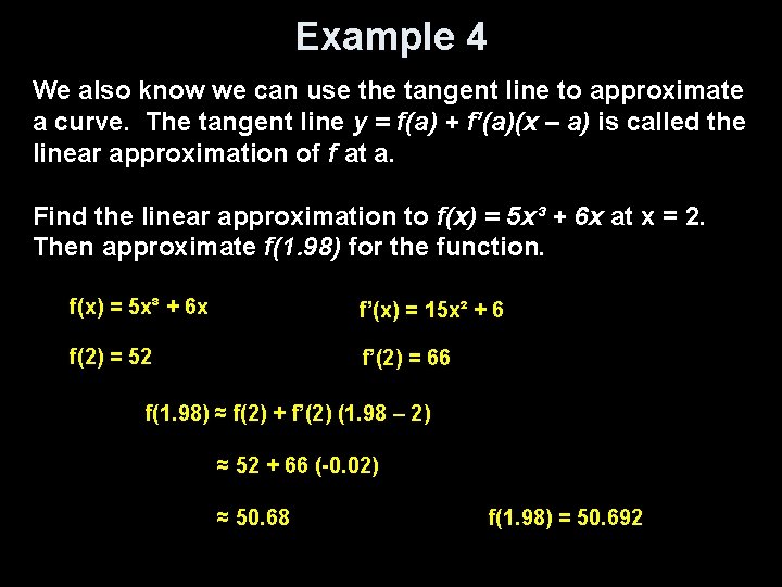 Example 4 We also know we can use the tangent line to approximate a