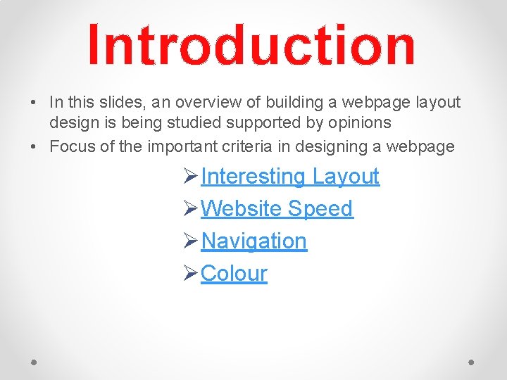 Introduction • In this slides, an overview of building a webpage layout design is