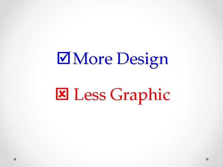 þ More Design Less Graphic 