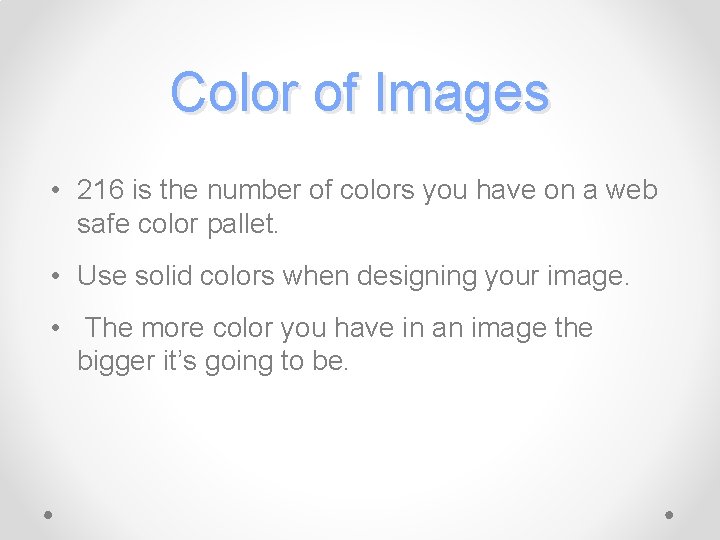 Color of Images • 216 is the number of colors you have on a