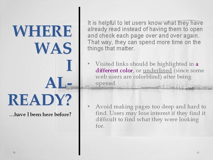 WHERE WAS I ALREADY? …have I been here before? It is helpful to let