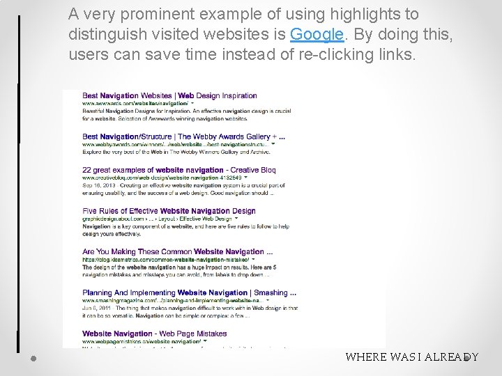 A very prominent example of using highlights to distinguish visited websites is Google. By