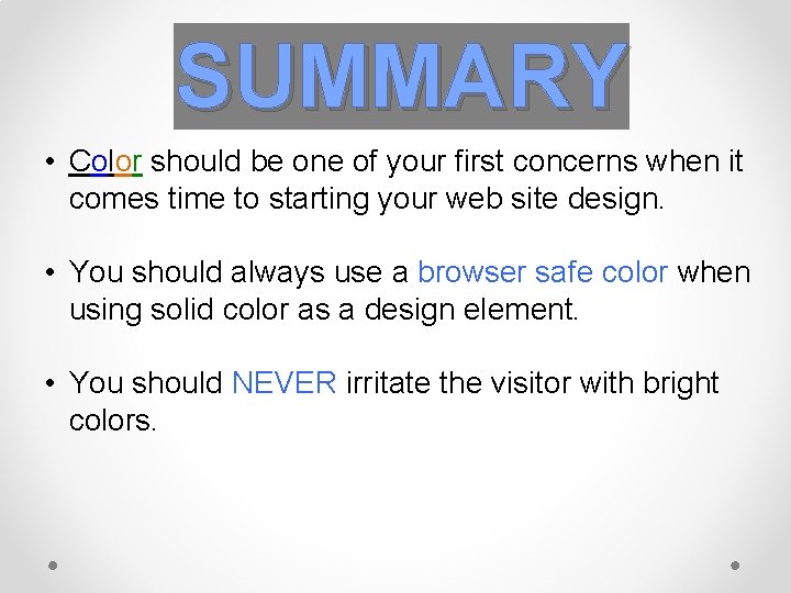 SUMMARY • Color should be one of your first concerns when it comes time