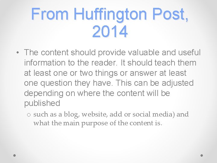 From Huffington Post, 2014 • The content should provide valuable and useful information to