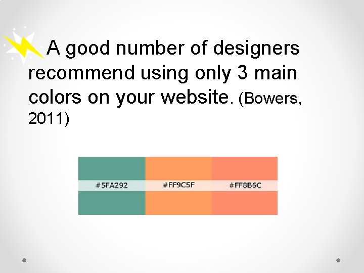 A good number of designers recommend using only 3 main colors on your website.