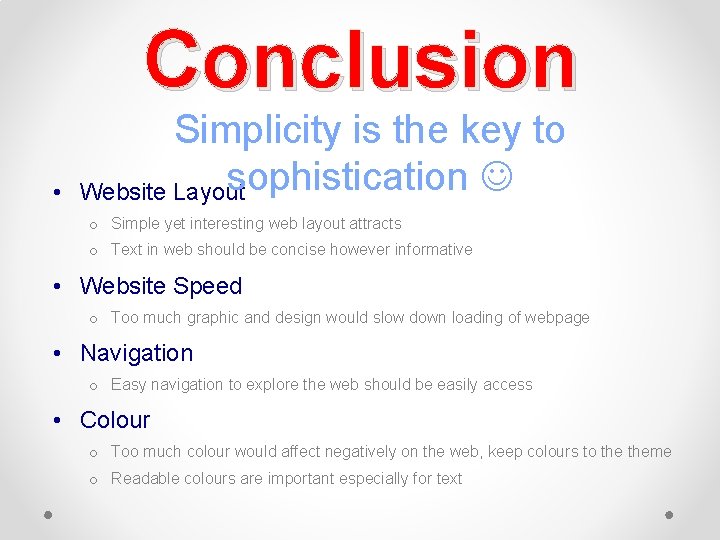 Conclusion • Simplicity is the key to sophistication Website Layout o Simple yet interesting