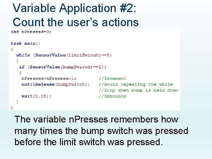 Variable Application #2: Count the user’s actions The variable n. Presses remembers how many