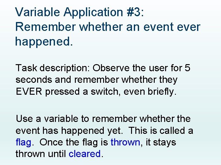 Variable Application #3: Remember whether an event ever happened. Task description: Observe the user