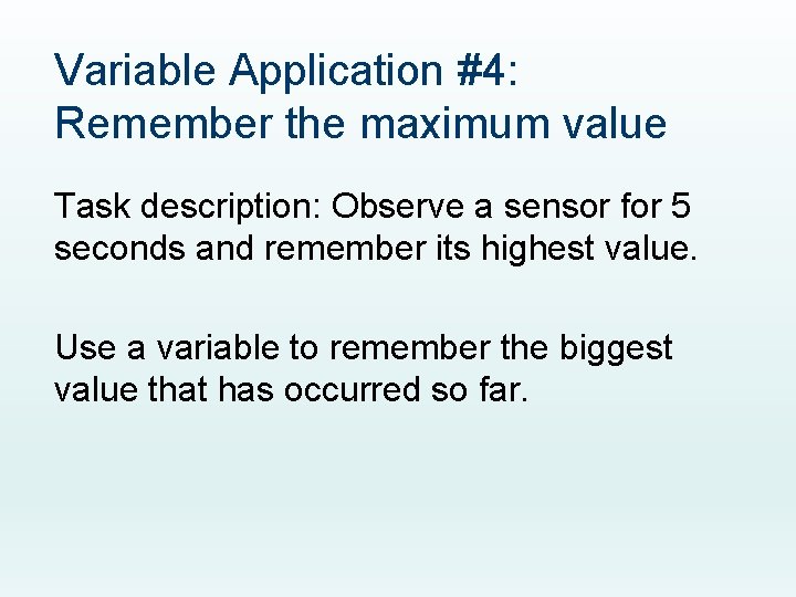 Variable Application #4: Remember the maximum value Task description: Observe a sensor for 5