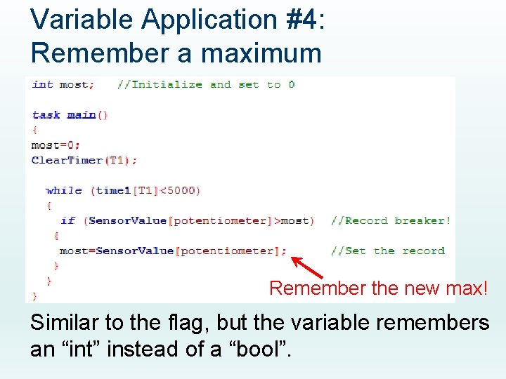 Variable Application #4: Remember a maximum Remember the new max! Similar to the flag,