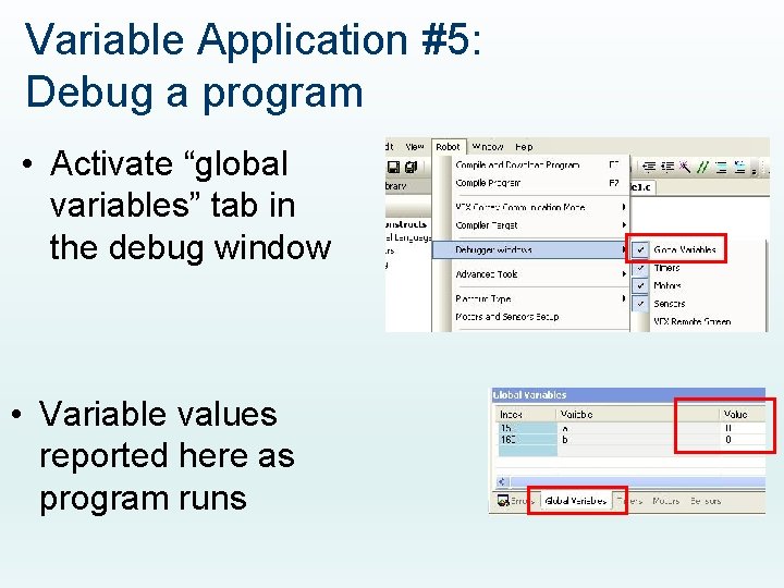 Variable Application #5: Debug a program • Activate “global variables” tab in the debug