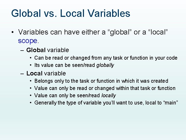 Global vs. Local Variables • Variables can have either a “global” or a “local”