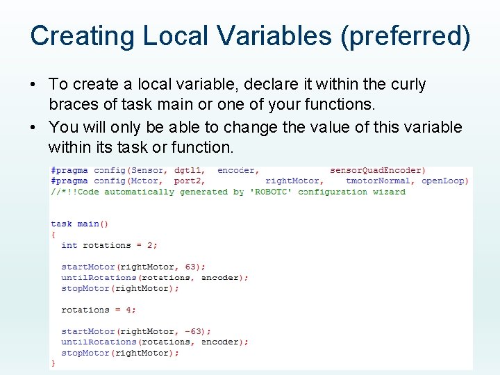 Creating Local Variables (preferred) • To create a local variable, declare it within the