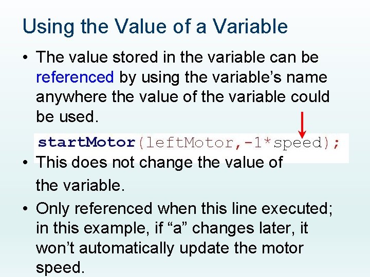 Using the Value of a Variable • The value stored in the variable can