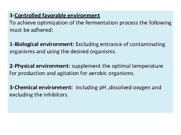 3 -Controlled favorable environment To achieve optimization of the fermentation process the following must