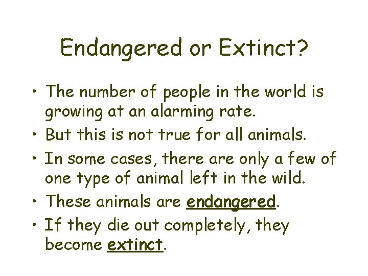 Endangered or Extinct? • The number of people in the world is growing at