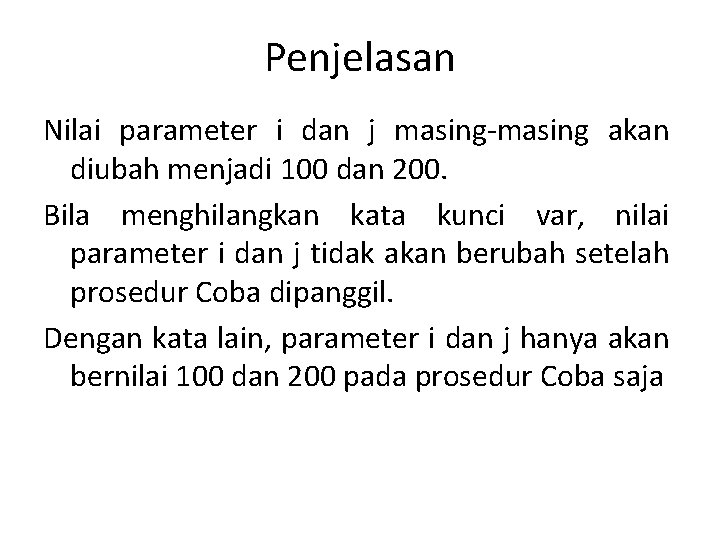 Penjelasan Nilai parameter i dan j masing-masing akan diubah menjadi 100 dan 200. Bila