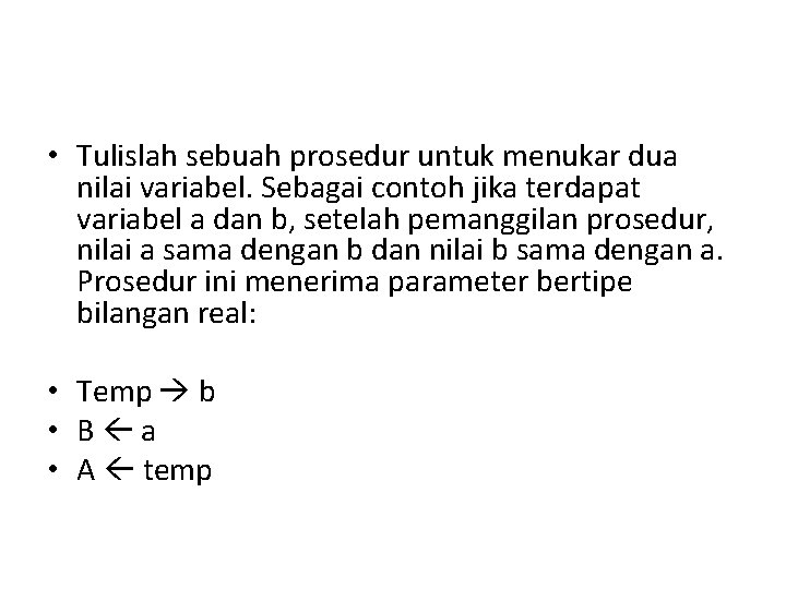  • Tulislah sebuah prosedur untuk menukar dua nilai variabel. Sebagai contoh jika terdapat