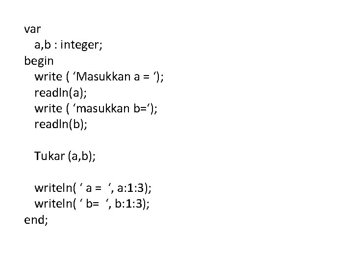 var a, b : integer; begin write ( ‘Masukkan a = ‘); readln(a); write