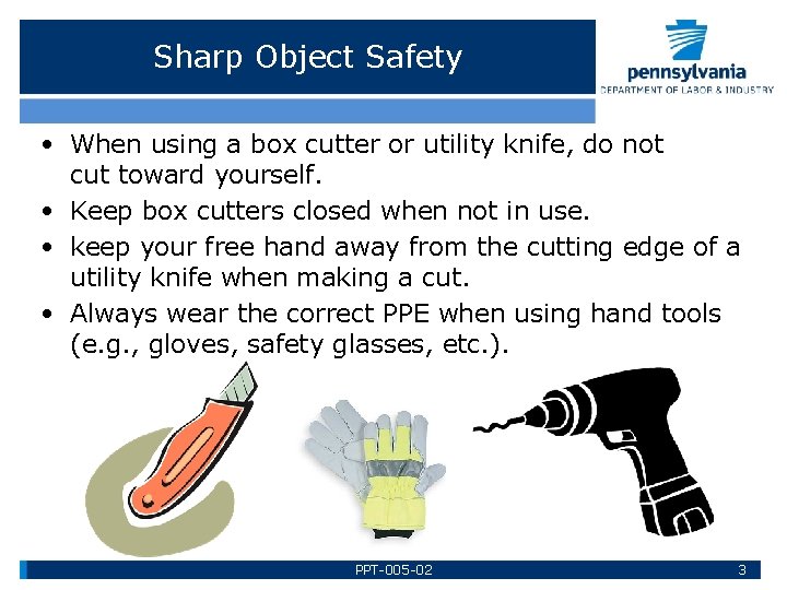 Sharp Object Safety • When using a box cutter or utility knife, do not