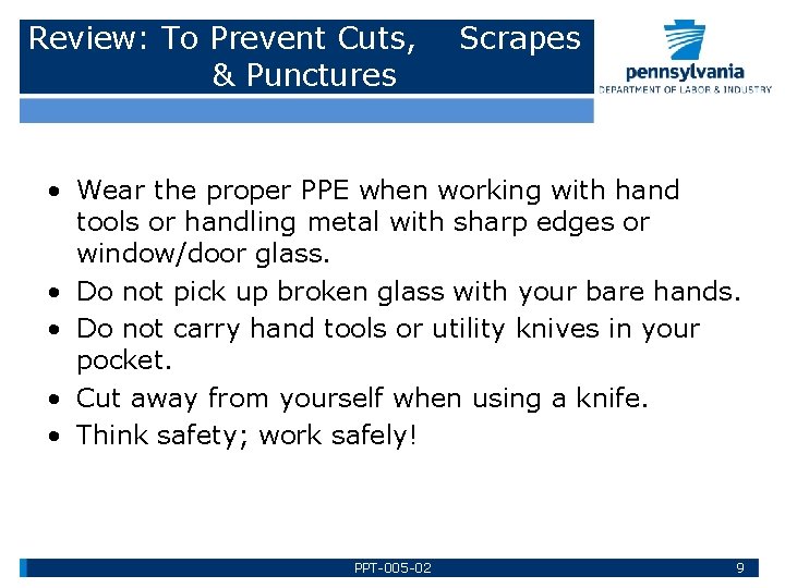 Review: To Prevent Cuts, & Punctures Scrapes • Wear the proper PPE when working