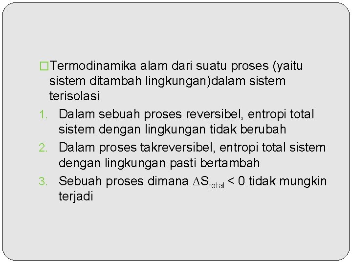 �Termodinamika alam dari suatu proses (yaitu sistem ditambah lingkungan)dalam sistem terisolasi 1. Dalam sebuah