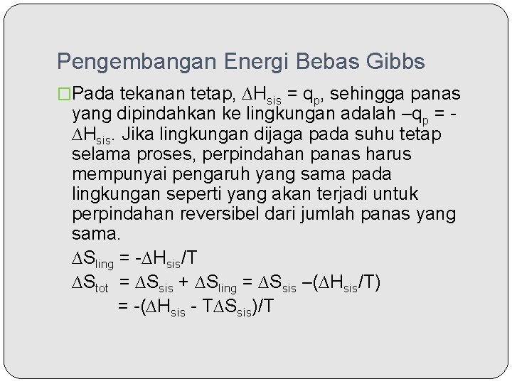 Pengembangan Energi Bebas Gibbs �Pada tekanan tetap, ∆Hsis = qp, sehingga panas yang dipindahkan