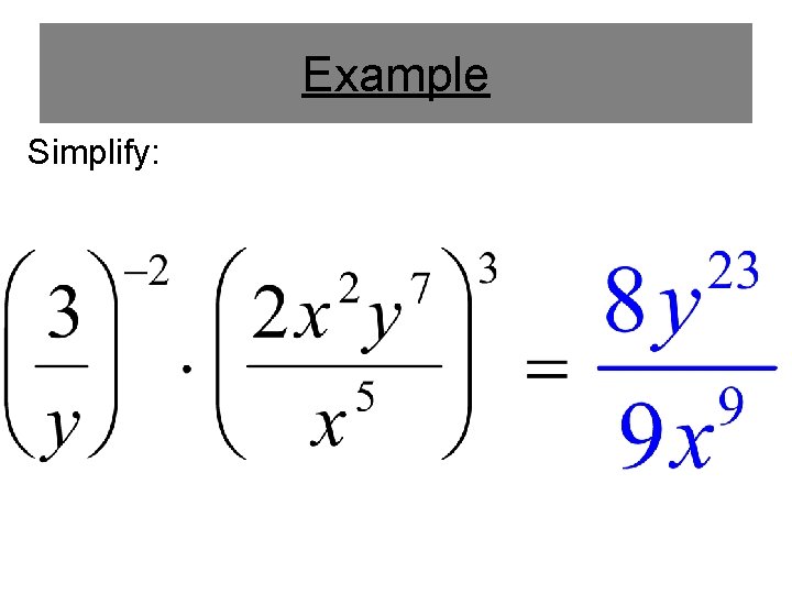 Example Simplify: Example Simplify: