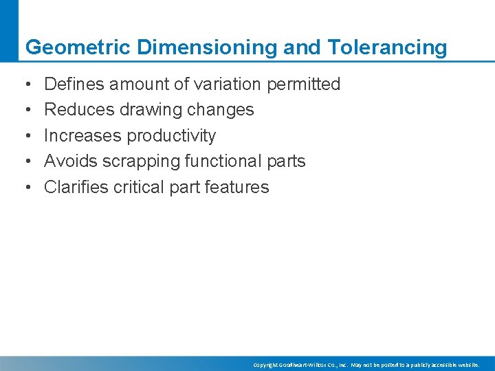 Geometric Dimensioning and Tolerancing • • • Defines amount of variation permitted Reduces drawing Geometric Dimensioning and Tolerancing • • • Defines amount of variation permitted Reduces drawing