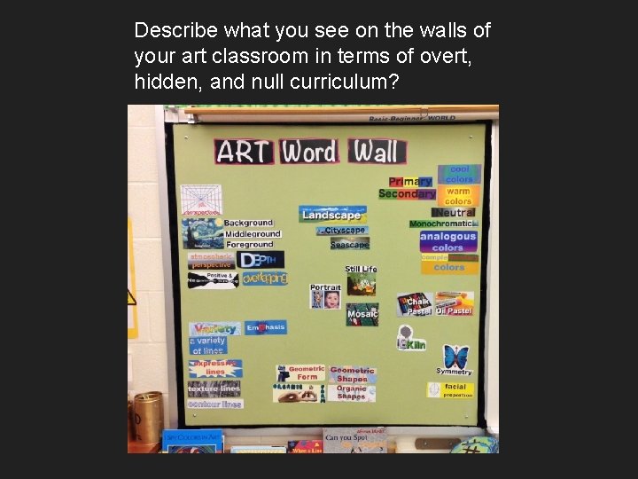 Describe what you see on the walls of your art classroom in terms of
